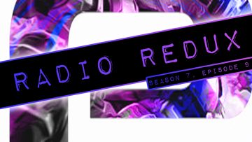 Radio Redux – 159 (S7, EP9)