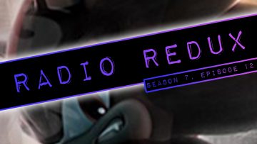Radio Redux – 162 (S7, EP12)
