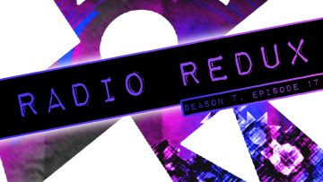 Radio Redux – 167 (S7, EP17)