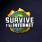 Survive The Internet