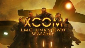 XCOM: LMC Unknown Season 2