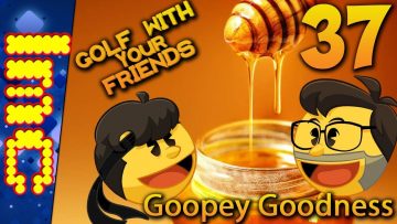 GOOPEY GOODNESS | Golf With Your Friends Gameplay #37