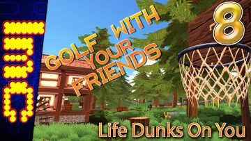 LIFE DUNKS ON YOU | Golf With Your Friends Gameplay #8