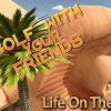 LIFE ON THE EDGE | Golf With Your Friends Gameplay #9