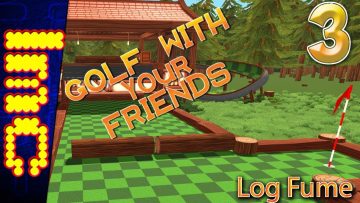LOG FUME | Golf With Your Friends Gameplay #3