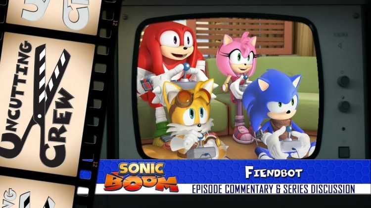 Uncutting Crew – Sonic Boom S02E14: “Fiendbot”